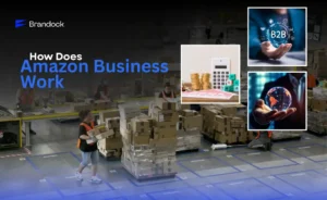 An infographic by Brandock titled How Does Amazon Business Work, showing workers in a warehouse alongside digital icons for B2B networking, global trade, and financial savings.